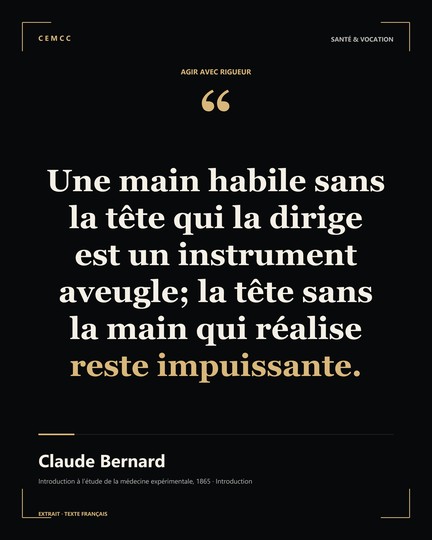 Une main habile sans la tête qui la dirige est un instrument aveugle; la tête sans la main qui réalise reste impuissante. — Claude Bernard