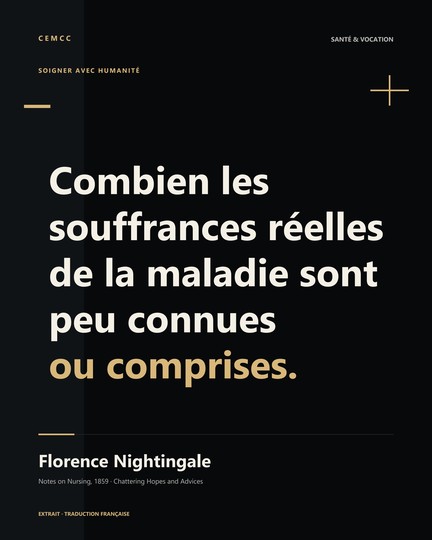 Combien les souffrances réelles de la maladie sont peu connues ou comprises. — Florence Nightingale