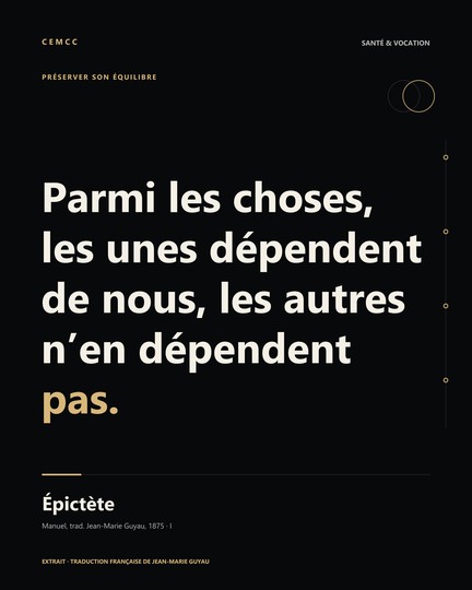 Parmi les choses, les unes dépendent de nous, les autres n’en dépendent pas. — Épictète