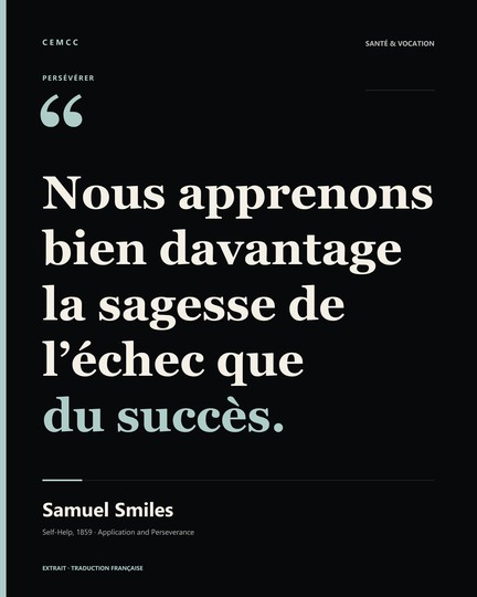Nous apprenons bien davantage la sagesse de l’échec que du succès. — Samuel Smiles