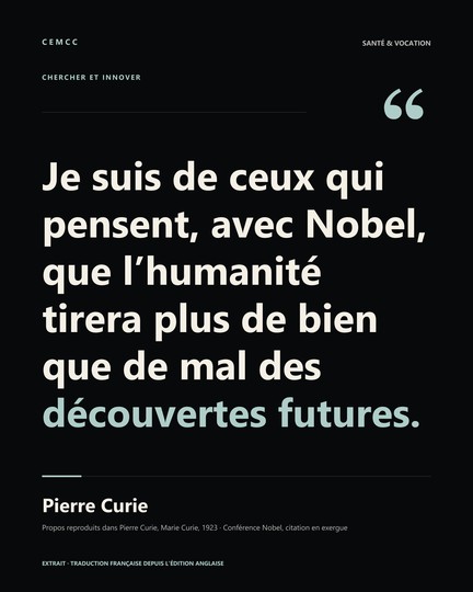 Je suis de ceux qui pensent, avec Nobel, que l’humanité tirera plus de bien que de mal des découvertes futures. — Pierre Curie