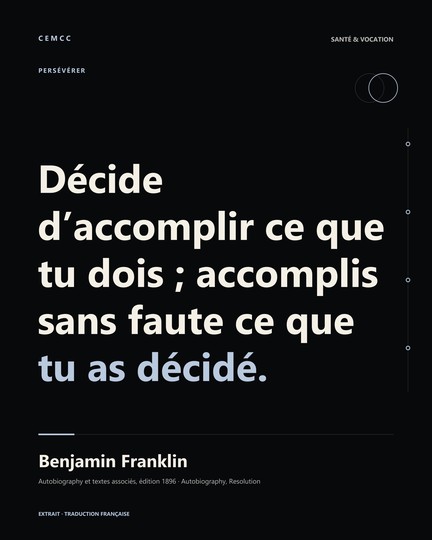 Décide d’accomplir ce que tu dois ; accomplis sans faute ce que tu as décidé. — Benjamin Franklin