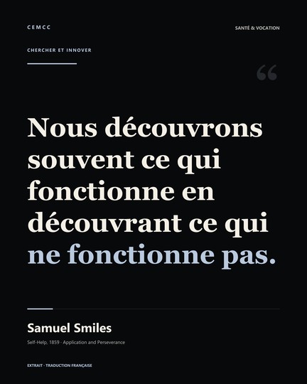 Nous découvrons souvent ce qui fonctionne en découvrant ce qui ne fonctionne pas. — Samuel Smiles