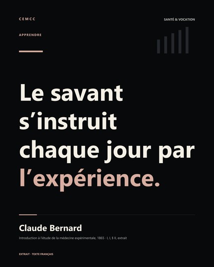 Le savant s’instruit chaque jour par l’expérience. — Claude Bernard