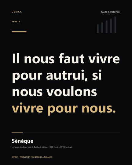Il nous faut vivre pour autrui, si nous voulons vivre pour nous. — Sénèque