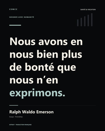 Nous avons en nous bien plus de bonté que nous n’en exprimons. — Ralph Waldo Emerson