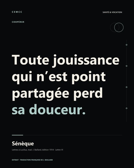 Toute jouissance qui n’est point partagée perd sa douceur. — Sénèque