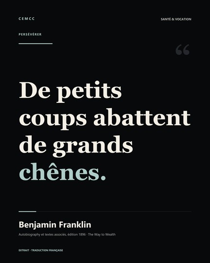 De petits coups abattent de grands chênes. — Benjamin Franklin