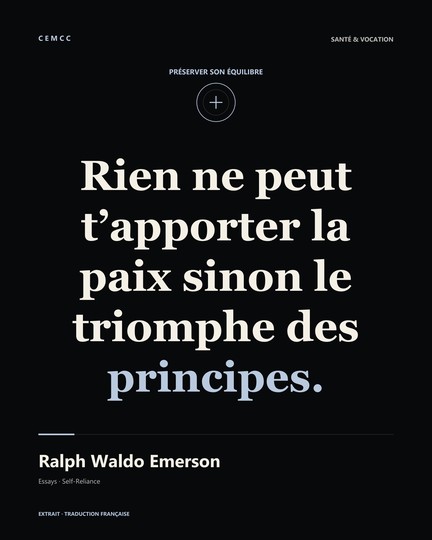 Rien ne peut t’apporter la paix sinon le triomphe des principes. — Ralph Waldo Emerson