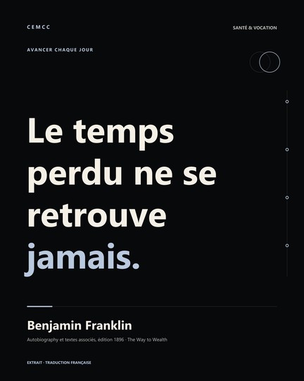 Le temps perdu ne se retrouve jamais. — Benjamin Franklin