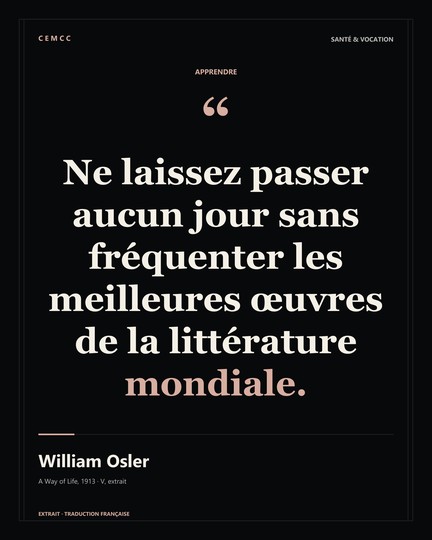 Ne laissez passer aucun jour sans fréquenter les meilleures œuvres de la littérature mondiale. — William Osler